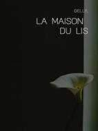Ebook La maison du Lis di Delly edito da Librorium Editions