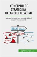 Ebook Conceptul de strategie a Oceanului Albastru di Pierre Pichère edito da 50Minutes.com