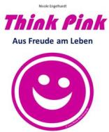 Ebook Think Pink di Nicole Engelhardt edito da Books on Demand
