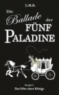 Ebook Die Ballade der Fünf Paladine di L. M. R. edito da Books on Demand