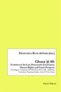 Ebook Ghana @ 60: Evolution of the Law, Democratic Governance, Human Rights and Future Prospects di Francisca Kusi-Appiah edito da Books on Demand