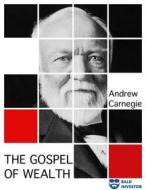 Ebook The Gospel of Wealth di Andrew Carnegie edito da Avia Artis