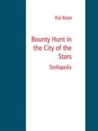Ebook Bounty Hunt in the City of the Stars di Kai Kean edito da Books on Demand