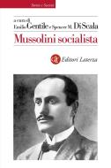 Ebook Mussolini socialista di Emilio Gentile, Spencer Di Scala edito da Editori Laterza