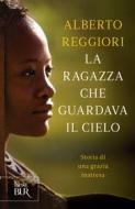Ebook La ragazza che guardava il cielo di Reggiori Alberto edito da BUR