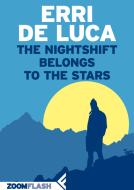 Ebook The Nightshift Belongs to the Stars di Erri De Luca edito da Zoom Feltrinelli