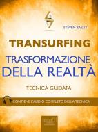 Ebook Transurfing. Trasformazione della realtà di Steven Bailey edito da Area51 Publishing