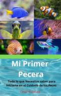 Ebook Mi Primer Pecera di Cesar E. Zerauj edito da Gustavo Espinosa Juarez