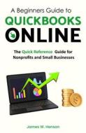 Ebook A Beginners Guide to QuickBooks Online di James.W Henson edito da Richardson Dunne