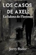 Ebook Los Casos De Axel: La Fulana De Florence di Jerry Bader edito da MRPwebmedia