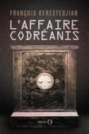 Ebook L&apos;Affaire Codréanis di François Kerestedjian edito da Macha Publishing