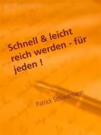 Ebook Schnell & leicht reich werden - für jeden ! di Patrick Schlautmann edito da Books on Demand