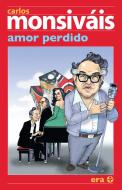 Ebook Amor perdido di Carlos Monsiváis edito da Ediciones Era S.A. de C.V.