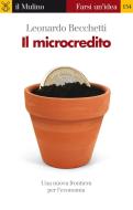 Ebook Il microcredito di Leonardo Becchetti edito da Società editrice il Mulino, Spa