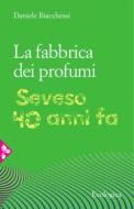 Ebook La fabbrica dei profumi di Daniele Biacchessi edito da Jaca Book