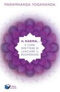 Ebook Il Karma… e come smettere di lanciare il boomerang di Paramhansa Yogananda edito da Ananda Edizioni