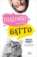 Ebook Dialoghi con il mio gatto di Marelli Monica edito da De Vecchi
