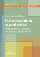 Ebook Dal microbiota ai probiotici di Hellas Cena, Ilaria Di Napoli edito da Tecniche Nuove
