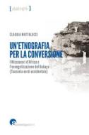 Ebook Un’etnografia per la conversione di Claudia Mattalucci edito da Archetipo Libri