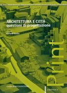 Ebook Architettura e città.  Questioni di progettazione di AA. VV. edito da Gangemi Editore