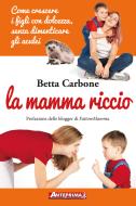 Ebook La mamma riccio di Betta Carbone edito da Anteprima
