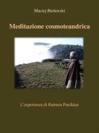 Ebook Meditazione cosmoteandrica di Maciej Bielawski edito da SteetLib