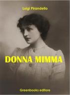Ebook Donna Mimma di Luigi Pirandello edito da Greenbooks Editore