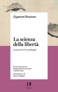 Ebook La scienza della libertà di Bauman Zygmunt edito da Il Margine