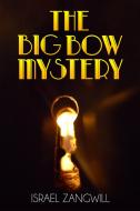Ebook The Big Bow Mystery di Israel Zangwill edito da Enhanced Media Publishing