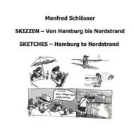 Ebook Skizzen - Von Hamburg bis Nordstrand di Manfred Schloesser edito da Books on Demand