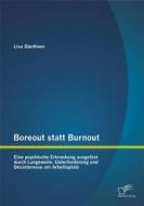 Ebook Boreout statt Burnout: Eine psychische Erkrankung ausgelöst durch Langeweile, Unterforderung und Desinteresse am Arbeitsplatz di Lisa Günthner edito da Diplomica Verlag