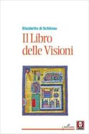 Ebook Il Il Libro delle Visioni di Elisabetta di Schönau edito da Lindau