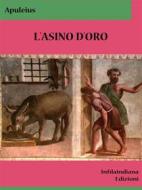 Ebook L&apos;asino d&apos;oro di Lucio Apuleio edito da Infilaindiana Edizioni