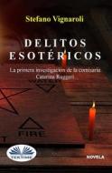 Ebook Delitos Esotéricos di Stefano Vignaroli edito da Tektime