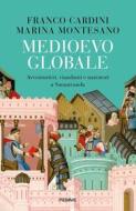 Ebook Medioevo Globale di Montesano Marina, Cardini Franco edito da Piemme