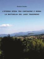 Ebook L'eterna sfida tra Cartagine e Roma: la battaglia del Lago Trasimeno di Daniele Zumbo edito da Youcanprint