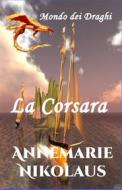 Ebook La Corsara di Annemarie Nikolaus edito da Publisher s15153