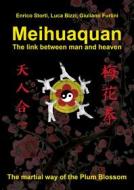 Ebook Meihuaquan The Link Between Man and Heaven di Enrico Storti, Luca Bizzi, Giuliano Furlini edito da Youcanprint