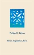 Ebook Einen Augenblick, bitte di Philipp H. Bührer edito da Books on Demand