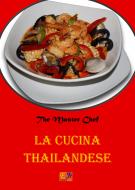 Ebook La Cucina Thailandese di The Master Chef edito da Edizioni R.E.I.