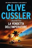 Ebook La vendetta dell'imperatore di Clive Cussler, Boyd Morrison edito da Longanesi