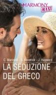 Ebook La seduzione del greco di Carol Marinelli, Sharon Kendrick, Jennifer Hayward edito da HarperCollins Italia