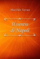 Ebook Il ventre di Napoli di Matilde Serao edito da Classica Libris
