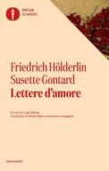 Ebook Lettere d'amore di Hölderlin Friedrich, Gontard Susette edito da Mondadori