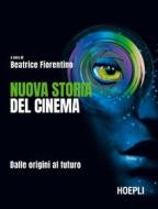 Ebook Nuova storia del cinema di Beatrice Fiorentino edito da Hoepli
