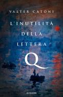 Ebook L'inutilità della lettera Q di Catoni Valter edito da Mondadori
