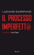 Ebook Il processo imperfetto di Garofano Luciano edito da Rizzoli