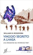 Ebook Viaggio segreto a Lhasa di McGovern William M. edito da O barra O