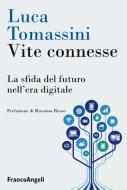 Ebook Vite connesse. La sfida del futuro nell'era digitale di Luca Tomassini edito da Franco Angeli Edizioni