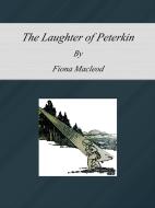 Ebook The Laughter of Peterkin di Fiona Macleod edito da Publisher s11838